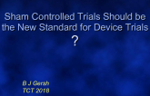 Sham Controlled Trials Should Be the New Gold Standard for Device Trials!