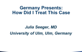 Germany Presents: How Did I Treat This Case?