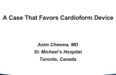A Case That Favors Cardioform Device