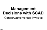 Management Decisions with SCAD: Conservative versus invasive