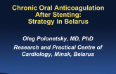 Chronic Oral Anticoagulation After Stenting: Strategy in Belarus
