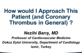 Turkey Discusses: How Would I Approach This Patient (and Coronary Thrombus in General)?