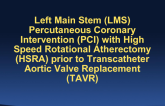 Case 1 (A): Left Main Stem (LMS Percutaneous Coronary Intervention (PCI) With High Speed Rotational Atherectomy (HSRA) Prior To Transcatheter Aortic Valve Replacement (TAVR)