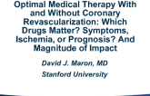 Optimal Medical Therapy With and Without Coronary Revascularization: Which Drugs Matter? Symptoms, Ischemia, or Prognosis? And Magnitude of Impact