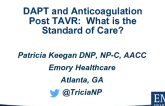 DAPT and Anticoagulation Post TAVR: What is the Standard of Care?