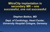 Two Case Presentations: One Highly Successful and One Highly Unsuccessful MitraClip in Secondary MR