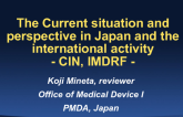 The Current Situation and Perspective in Japan and International Activity CIN, IMDRF