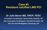 Case Presentation #3: Resistant Calcific Left Main Stem Disease