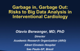 Garbage in Garbage Out: Risks to Big Data Analysis in Interventional Cardiology