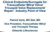 Clinical Endpoints/Surrogate for Transcatheter Mitral Valve/ Tricuspid Valve Replacement/ Repair:  Industry Point of View