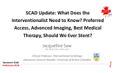 SCAD Update:What Does the Interventionalist Need to Know? Preferred Access, Advanced Imaging, Best Medical Therapy, Should We Ever Stent?