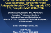  CTO PCI: Indications and Technique Case Examples: Straightforward Antegrade/Hybrid CTO, Retrograde CTO PCI, Complex MVD With CTOs