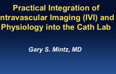 Practical Integration of Intravascular Imaging (IVI) and Physiology into the Cath Lab