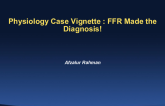 Physiology Case Vignette : FFR Made the Diagnosis!