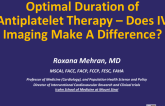 Optimal Duration of Antiplatelet Therapy – Does IV Imaging Make A Difference?