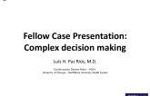 Fellow Case Presentation: Complex decision making
