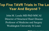 Top Five TAVR Trials In The Last Year And Beyond ?