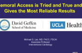Femoral Access is Tried and True and Gives the Most Reliable Results