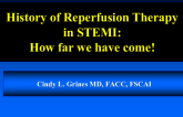 History of Reperfusion Therapy in STEMI: How far we have come!