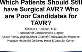Which Patients Should Still Have Surgical AVR? Who Are Poor Candidates for TAVR?