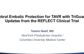 Cerebral Embolic Protection for TAVR With TriGuard 3: Updates From the REFLECT Clinical Trial