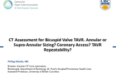 CT Assessment for Bicuspid Valve TAVR. Annular or Supra-Annular Sizing? Coronary Access? TAVR Repeatability?