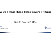 How Do I Treat These Three Severe TR Cases?