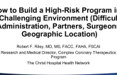 How to Build a High-Risk Program in a Challenging Environment (Difficult Administration, Partners, Surgeons, Geographic Location)