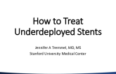 How to Treat Underdeployed Stents