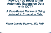 How Do You React to the Automatic Expansion Data with OCT? A Case-Based Review of Using Volumetric Expansion Data.