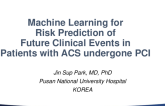 Machine Learning for Risk Prediction of
Future Clinical Events in Patients With Acute
Coronary Syndrome Undergoing
Percutaneous Coronary Intervention