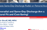 Debate: Same-Day Discharge — Radial or Femoral Access? - Transradial and Same-Day Discharge Are a Natural Fit and Cost-Saving!