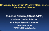 Session I: Coronary Complications - Coronary Aneurysms: Post-DES/Traumatic