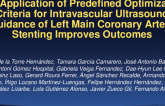 TCT 54: The Application of Predefined Optimization Criteria for Intravascular Ultrasound Guidance of Left Main Coronary Artery Stenting Improves Outcomes.