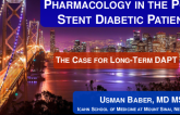 Debate 3:Pharmacology in the Post-Stent Diabetic Patient - The Case for Long-Term (1 Year+) DAPT