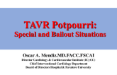 TAVR Potpourri: Special and Bail-Out Situations