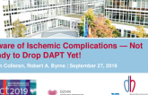 Debate: Dual Therapy (OAC+SAPT) Should Be the Default Therapy at Discharge in Most Patients - Con: Beware of Ischemic Complications — Not Ready to Drop DAPT Yet!