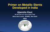 Primer on Metallic Stents Developed in India
