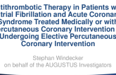 AUGUSTUS ACS: A 2x2 Factorial Randomized Trial of Apixaban vs. Warfarin and Aspirin vs. Placebo in Patients With Atrial Fibrillation and an Acute Coronary Syndrome