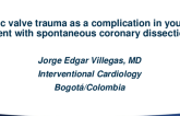 Colombia Presents: Aortic Valve Trauma as a Complication in Young Patient With Spontaneous Coronary Dissection