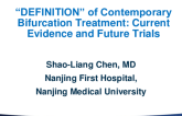 Session II: Clinical Research and Practice in Percutaneous Coronary Intervention - “DEFINITION” of Contemporary Bifurcation Treatment: Current Evidence and Future Trials