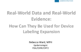 Real-World Data vs. Real-World Evidence: How Can It Be Used for Device Labeling Expansion