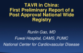 Session I: Innovation and Practice in Structural Heart Intervention - TAVR in China: First Report of a Post-Approval National Registry