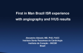 First-in-Man: Brazil ISR Experience With Angiographic and IVUS Results