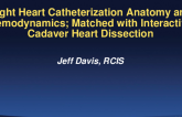 Session I: RCIS Introductory Session — Cardiac Catheterization and PCI: Foundational Knowledge for the Cath Lab - Right Heart Catheterization Anatomy and Hemodynamics Matched With Interactive Cadaver Heart Dissection