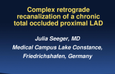 Germany Presents: Complex Retrograde Recanalization of a Chronic Total Occluded Proximal LAD