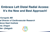 Debate: Transradial Civil War - Embrace Left Distal Radial Access: It’s the New and Best Approach!