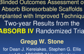 TCT 7: Blinded Outcomes Assessment of Absorb Bioresorbable Scaffolds Implanted with Improved Technique: Two-year Results from the ABSORB IV Randomized Trial