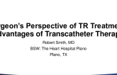 The Surgeon’s Perspective of TR Treatment: Advantages of Transcatheter Therapy