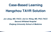 Session I: Innovation and Practice in Structural Heart Intervention - Case-Based Learning: Hangzhou TAVR Experience
